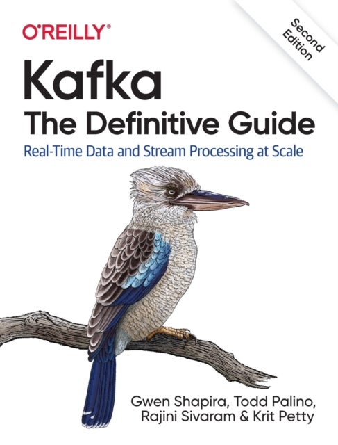 Kafka - The Definitive Guide - Real-Time Data and Stream Processing at Scale