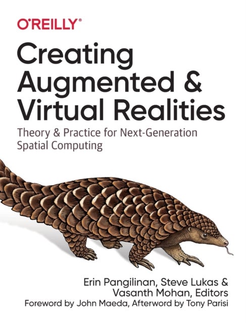Creating Augmented and Virtual Realities - Theory & Practice for Next-Generation Spatial Computing