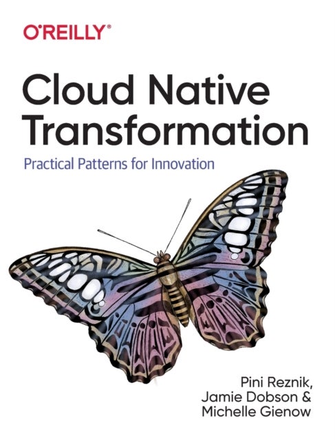 Cloud Native Transformation - Practical Patterns for Innovation