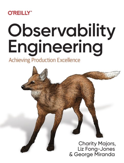 Observability Engineering - Achieving Production Excellence
