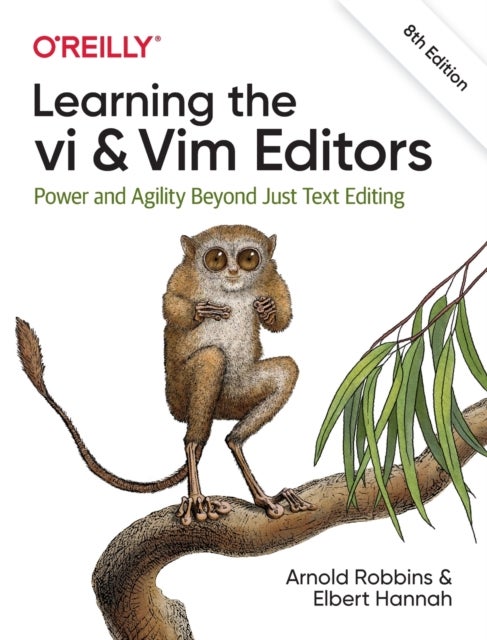 Learning the vi and Vim Editors - Power and Agility Beyond Just Text Editing