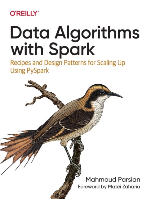 Data Algorithms with Spark - Recipes and Design Patterns for Scaling Up using PySpark