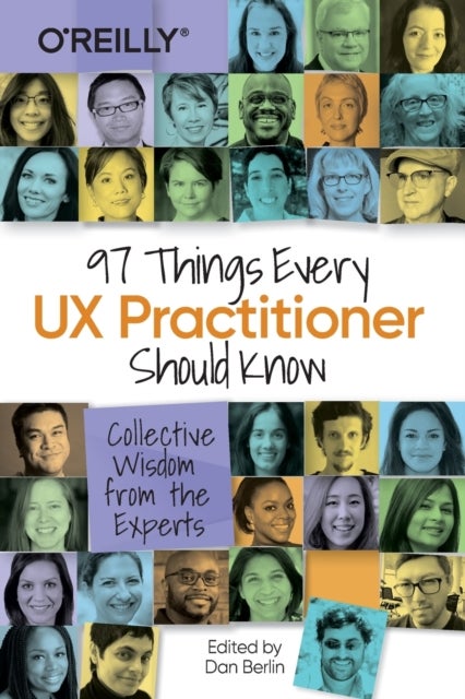 97 Things Every UX Practitioner Should Know - Collective Wisdom from the Experts