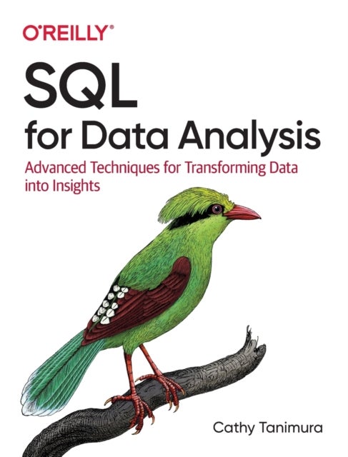 SQL for Data Analysis - Advanced Techniques for Transforming Data into Insights