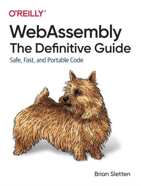 WebAssembly - The Definitive Guide - Safe, Fast, and Portable Code