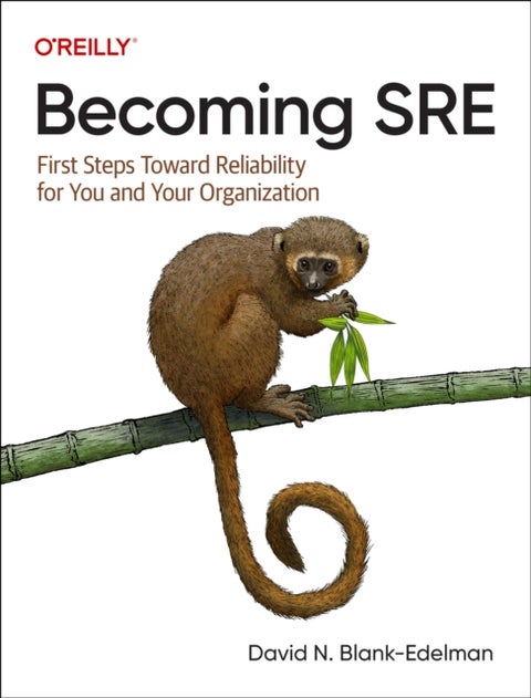 Becoming SRE - First Steps Toward Reliability for You and Your Organization