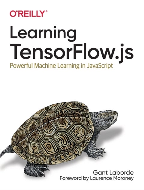 Learning Tensorflow.js - Powerful Machine Learning in JavaScript