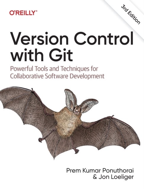 Version Control with Git - Powerful Tools and Techniques for Collaborative Software Development
