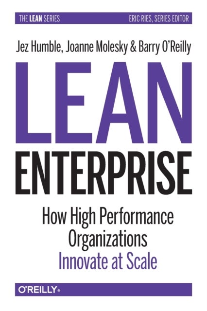 Lean Enterprise - How High Performance Organizations Innovate at Scale