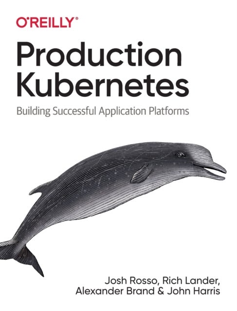 Production Kubernetes - Building Successful Application Platforms