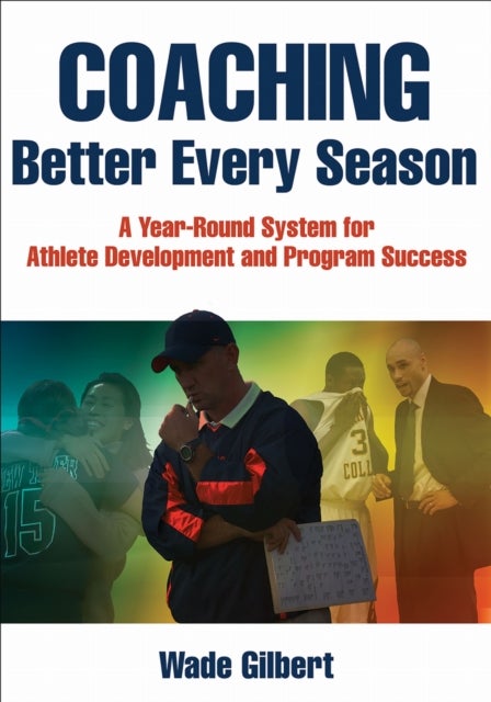 Coaching Better Every Season - A Year-round System for Athlete Development and Program Success