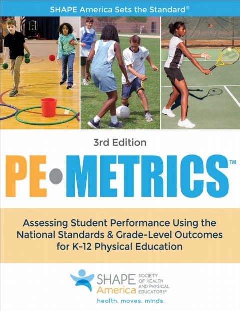 PE Metrics - Assessing Student Performance Using the National Standards & Grade-Level Outcomes for K-12 Physical Education