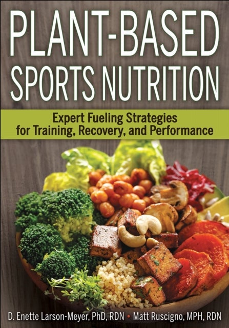 Plant-Based Sports Nutrition - Expert fueling strategies for training, recovery, and performance