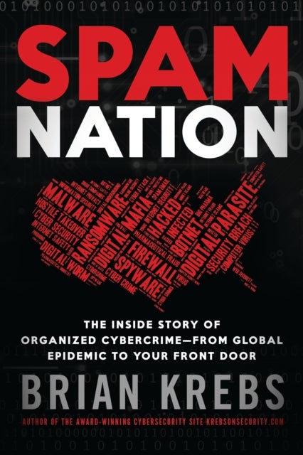 Spam Nation - The Inside Story of Organized Cybercrime—from Global Epidemic to Your Front Door