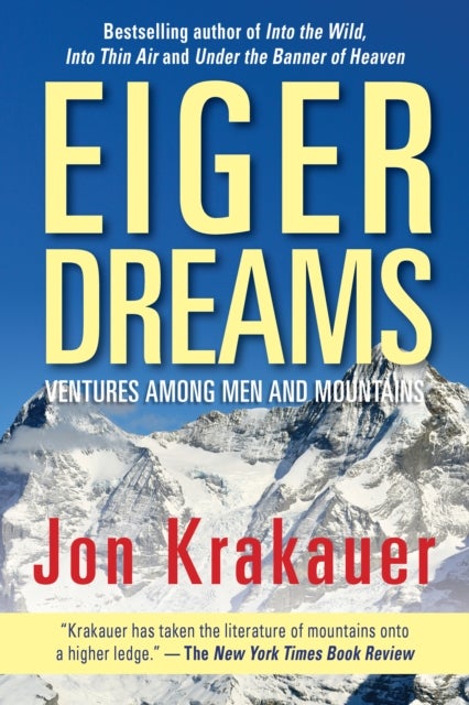 Eiger Dreams - Ventures Among Men And Mountains