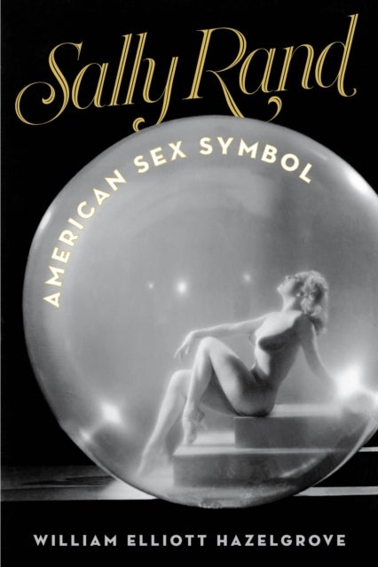 Sally Rand - American Sex Symbol