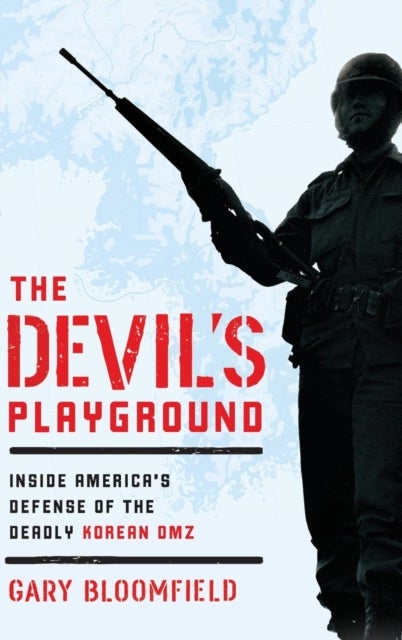 The Devil's Playground - Inside America's Defense of the Deadly Korean DMZ