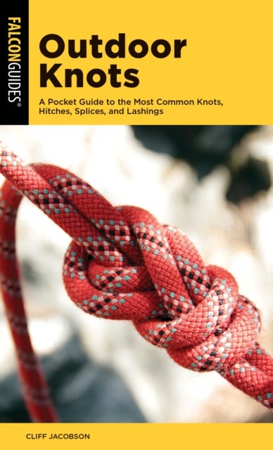 Outdoor Knots - A Pocket Guide to the Most Common Knots, Hitches, Splices, and Lashings