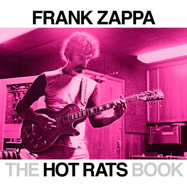 The Hot Rats Book - A Fifty-Year Retrospective of Frank Zappa’s Hot Rats