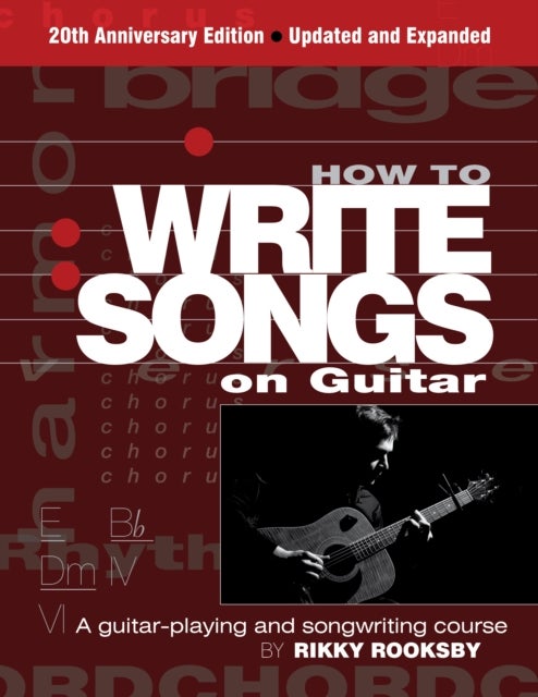 How to Write Songs on Guitar - A Guitar-Playing and Songwriting Course