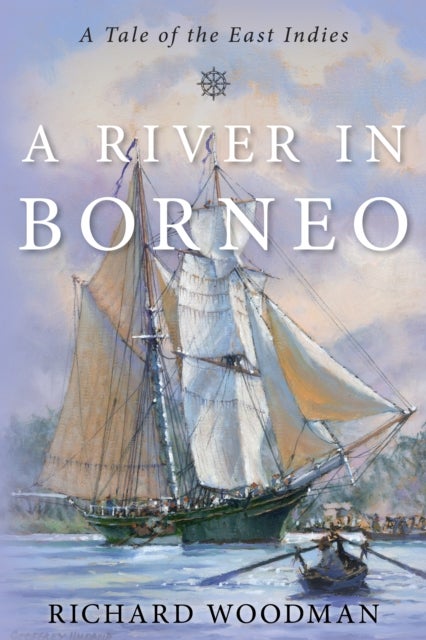 A River in Borneo - A Tale of the East Indies