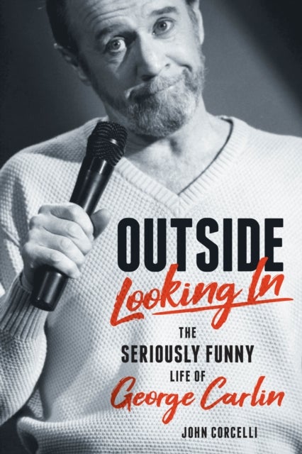 Outside Looking In - The Seriously Funny Life and Work of George Carlin