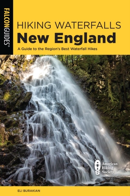 Hiking Waterfalls New England - A Guide to the Region's Best Waterfall Hikes