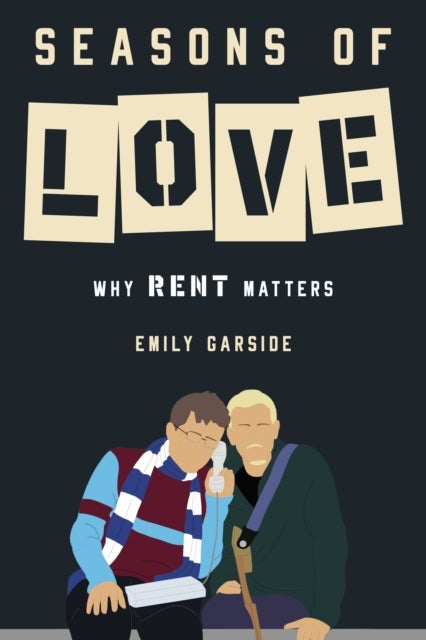 Seasons of Love - Why Rent Matters