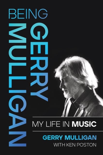 Being Gerry Mulligan - My Life in Music