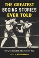 The Greatest Boxing Stories Ever Told
