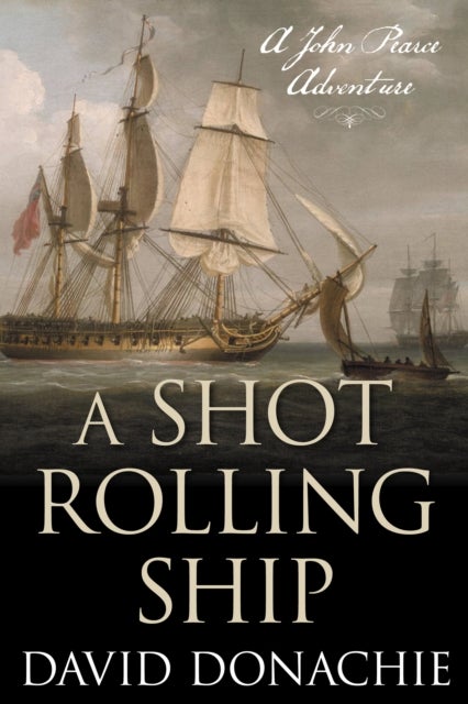 A Shot Rolling Ship - A John Pearce Adventure