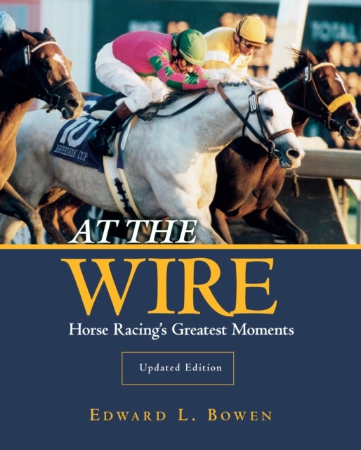 At the Wire - Horse Racing's Greatest Moments
