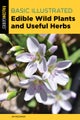 Basic Illustrated Edible Wild Plants and Useful Herbs