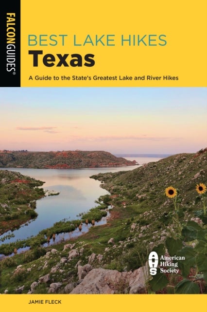 Best Lake Hikes Texas - A Guide to the State's Greatest Lake and River Hikes
