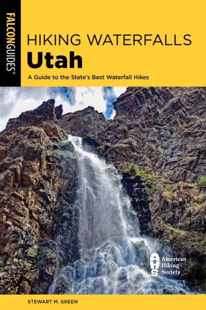 Hiking Waterfalls Utah - A Guide to the State's Best Waterfall Hikes