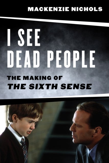 I See Dead People - The Making of ‘The Sixth Sense’