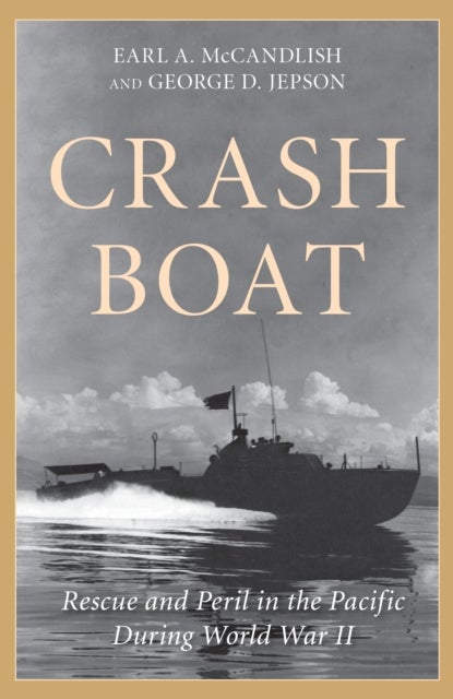 Crash Boat - Rescue and Peril in the Pacific During World War II