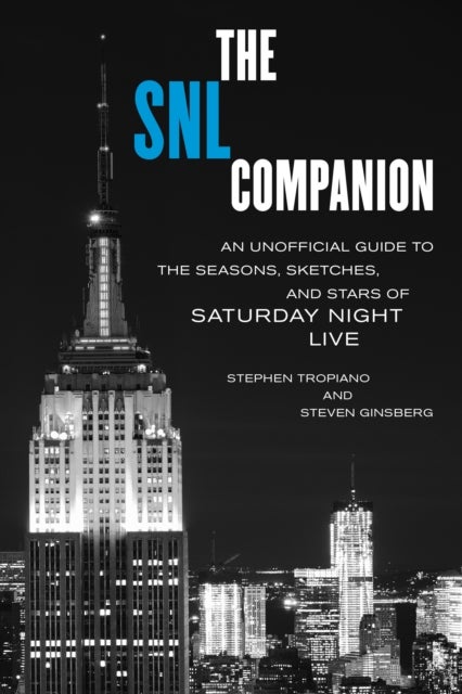 Saturday Night Forever - An Unofficial Guide to the Seasons, Sketches, and Stars of Saturday Night Live