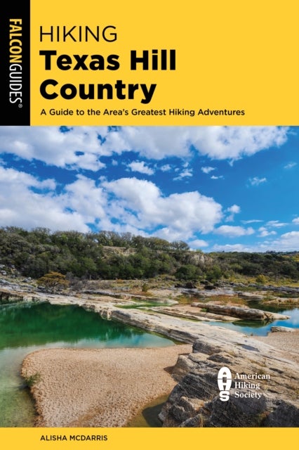 Hiking Texas Hill Country - A Guide to the Area's Greatest Hiking Adventures