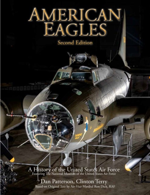 American Eagles - A History of the United States Air Force Featuring the Collection of the National Museum of the U.S. Air Force