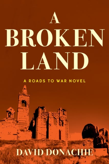 A Broken Land - A Roads to War Novel