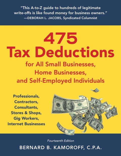 475 Tax Deductions for All Small Businesses, Home Businesses, and Self-Employed Individuals - Professionals, Contractors, Consultants, Stores & Shops, Gig Workers, Internet Businesses