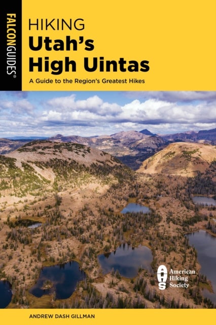 Hiking Utah's High Uintas - A Guide to the Region's Greatest Hikes