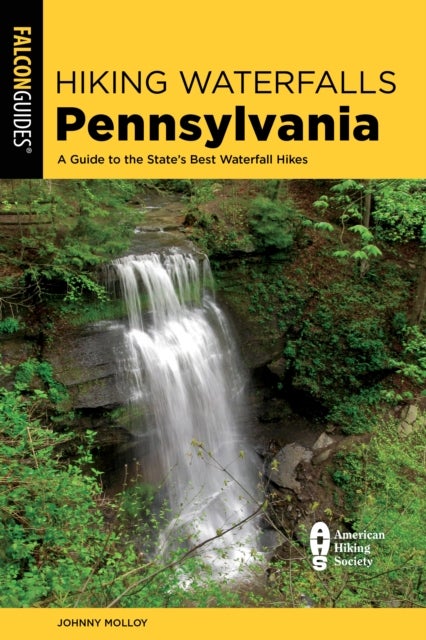 Hiking Waterfalls Pennsylvania - A Guide to the State's Best Waterfall Hikes