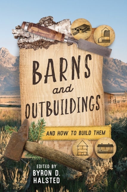 Barns and Outbuildings - And How to Build Them
