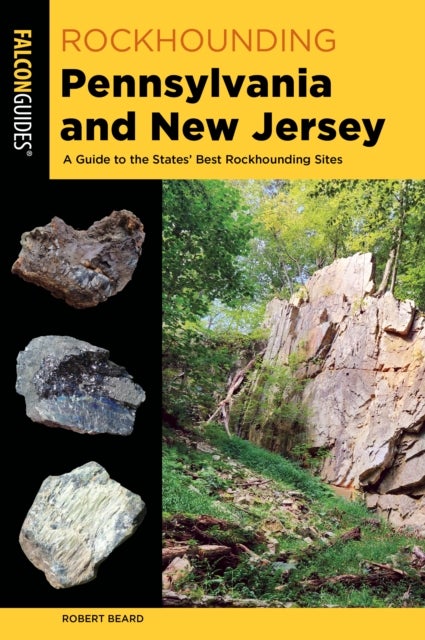 Rockhounding Pennsylvania and New Jersey - A Guide to the States' Best Rockhounding Sites