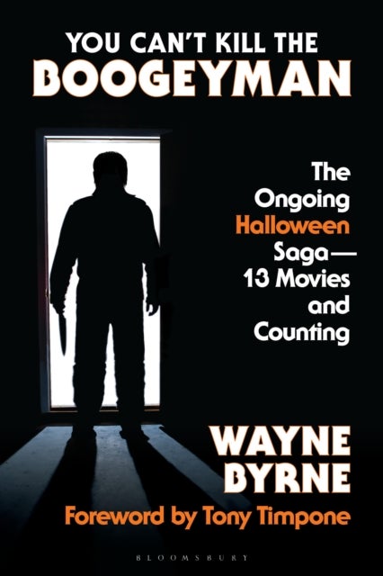 You Can't Kill the Boogeyman - The Ongoing Halloween Saga—13 Movies and Counting