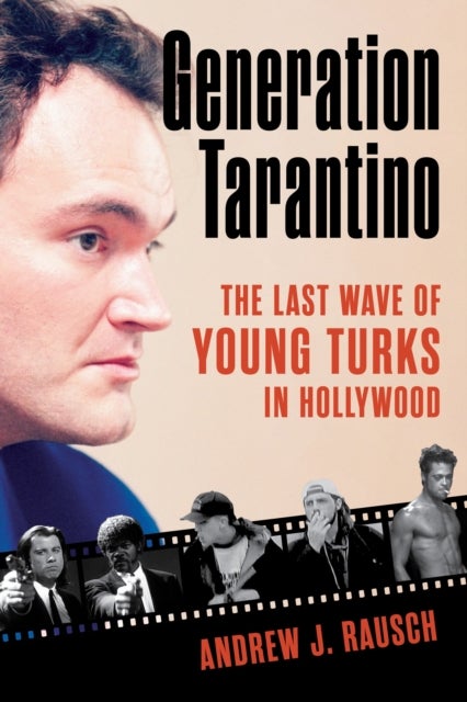 Generation Tarantino - The Last Wave of Young Turks in Hollywood