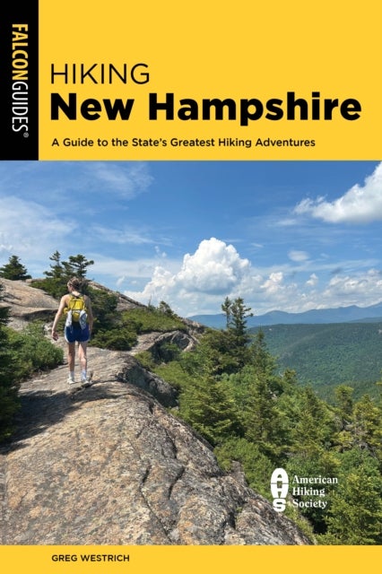 Hiking New Hampshire - A Guide to the State's Greatest Hiking Adventures