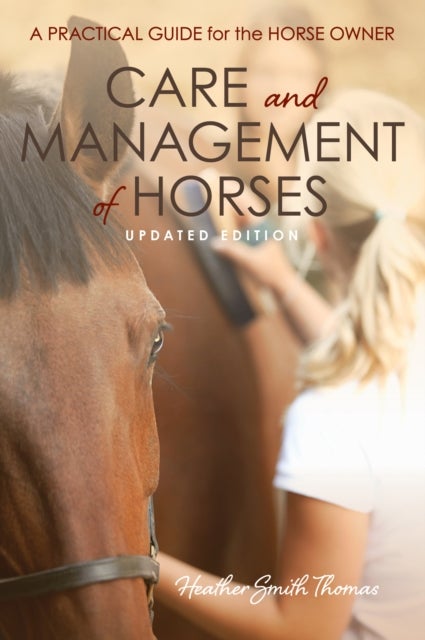 Care and Management of Horses - A Practical Guide for the Horse Owner